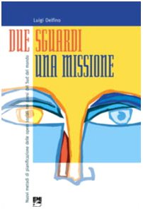 Due sguardi, una missione. Nuovi metodi di pianificazione delle opere sociali nei paesi del Sud del mondo (Strumenti, Band 4) Religion & Esotericism