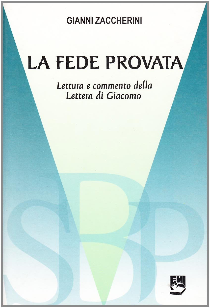 La fede provata. Lettura e commento della lettera di Giacomo (Scuola biblica parrocchiale) Religion & Esotericism