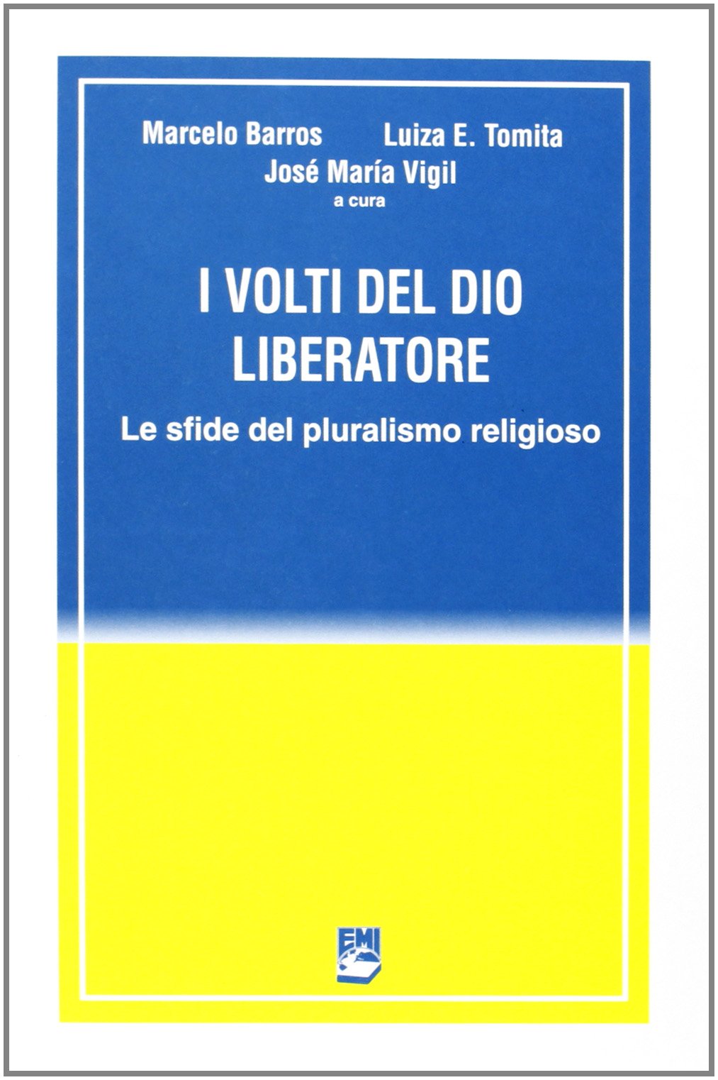 I volti del Dio liberatore. Sfide del pluralismo religioso (La missione. Sez. teologia e antropol.) Religion & Esotericism