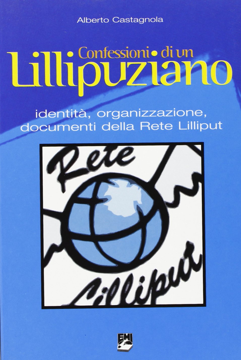 Le confessioni di un Lillipuziano. Identità, organizzazione, documenti della rete di Lilliput book
