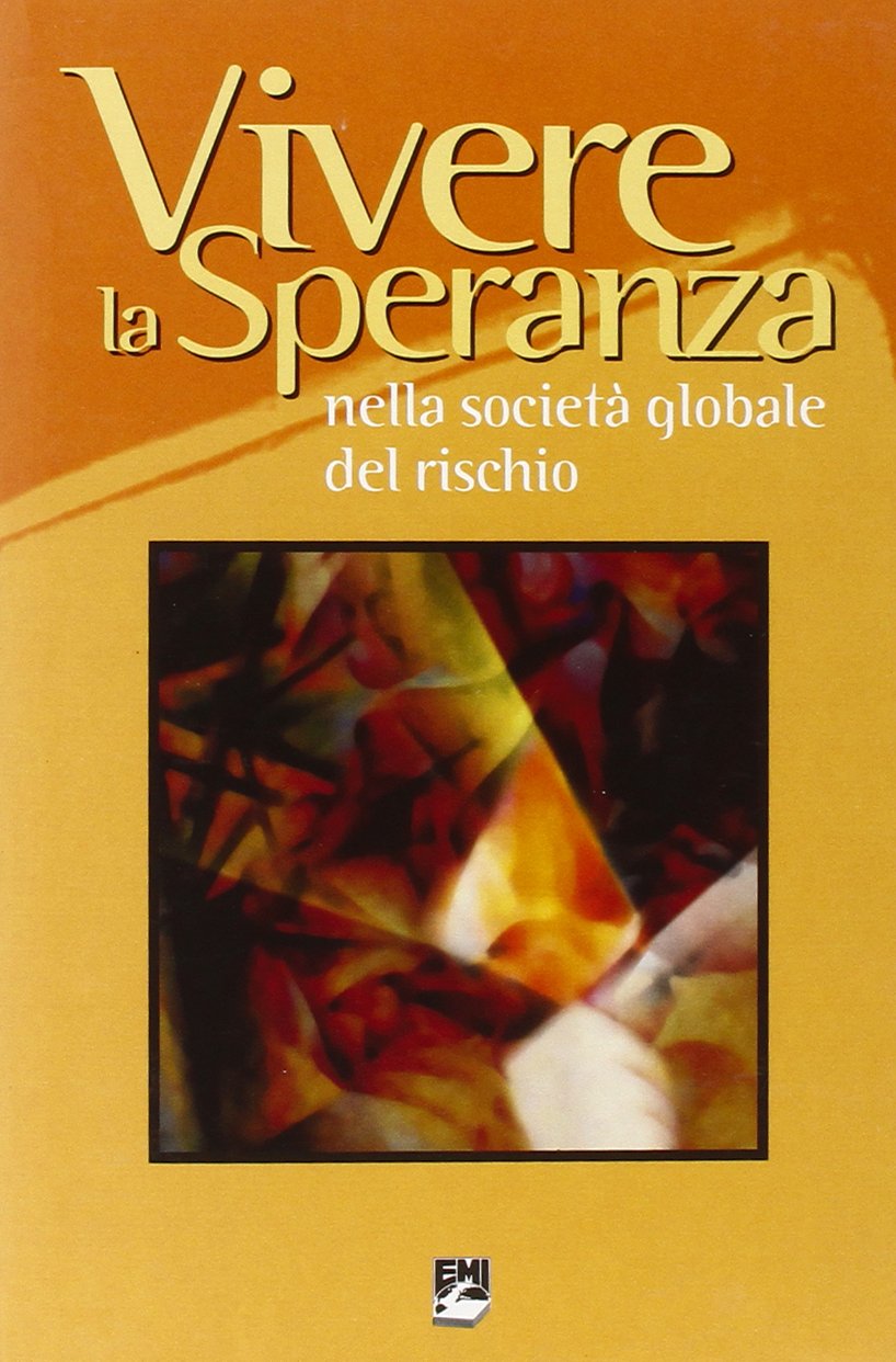 Vivere la speranza nella società globale del rischio (Giustizia, ambiente, pace) Business, Finance & Career