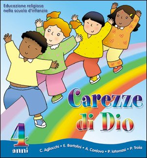 Carezze di Dio. Educazione religiosa nella scuola dell'infanzia. Quaderno per i 4 anni Religion & Esotericism
