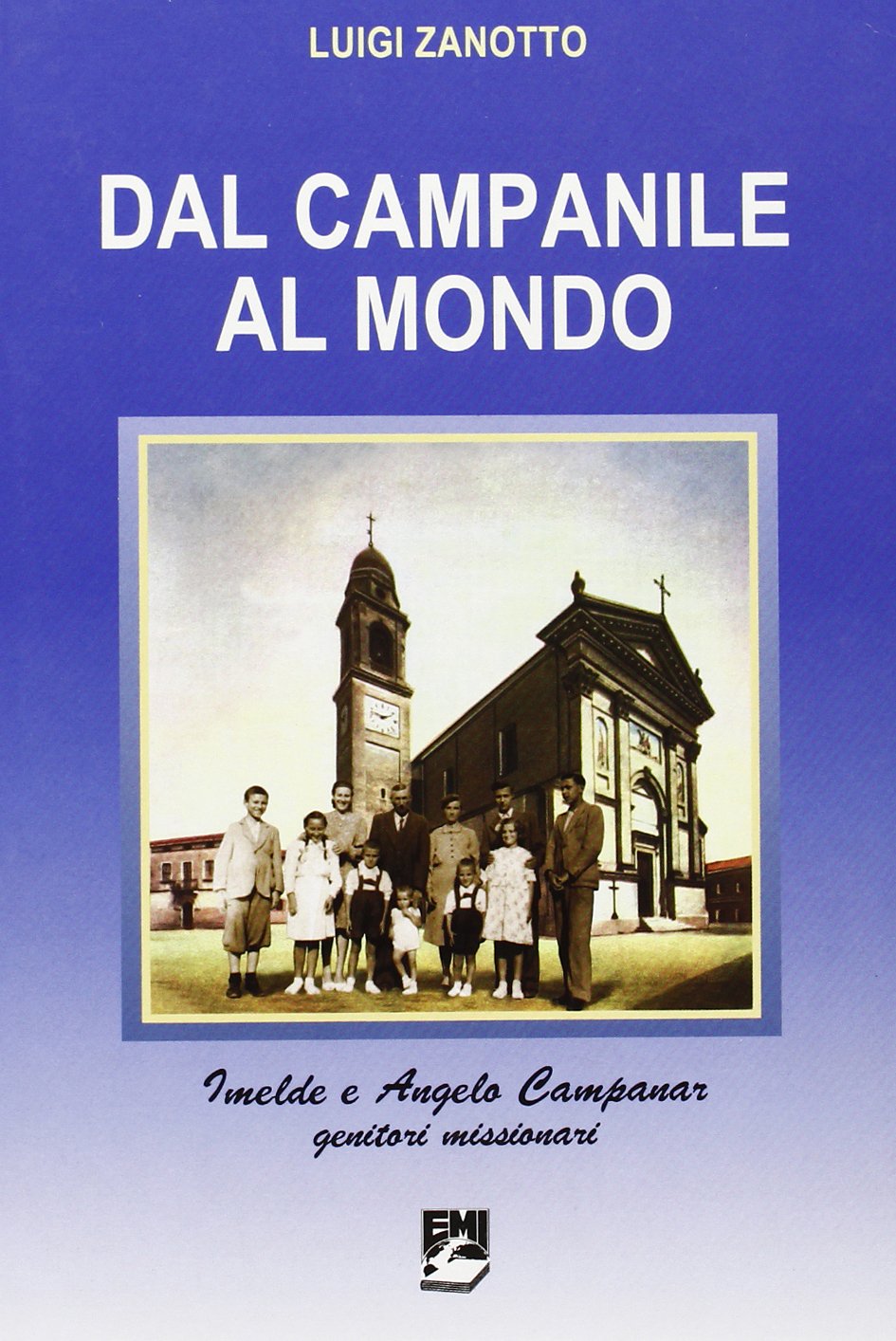 Dal campanile al mondo. Imelde e Angelo Campanar genitori missionari (Vita di missione) Religion & Esotericism