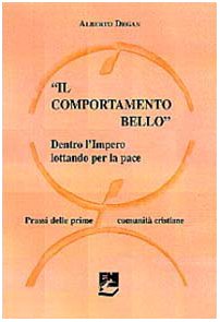 Il comportamento bello. Dentro l'impero lottando per la pace. Prassi delle prime comunità cristiane (Mattoncini) Philosophy