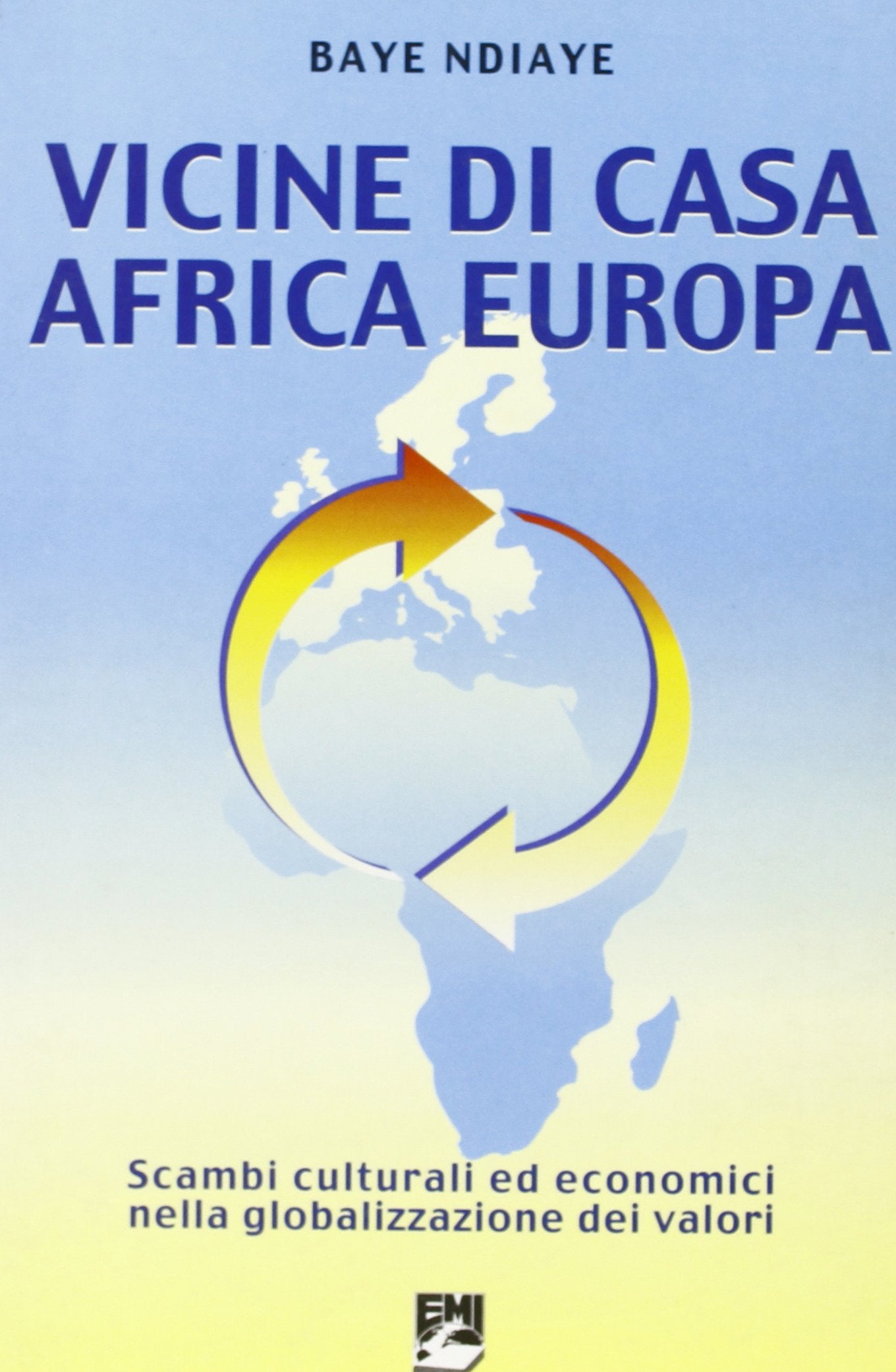 Vicine di casa Africa Europa. Scambi culturali ed economici nella globalizzazione dei valori (Strumenti) Business, Finance & Career