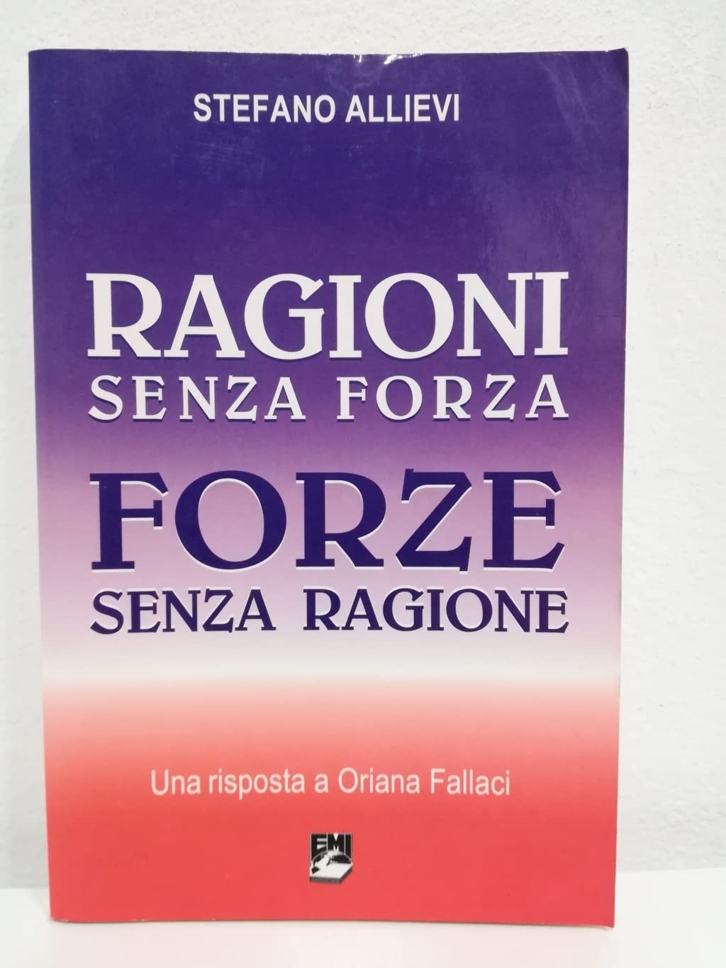 Ragioni senza forza, forze senza ragione. Una risposta a Oriana Fallaci Religion & Esotericism
