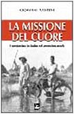 La missione del cuore. I comboniani in Sudan nel ventunesimo secolo Religion & Esotericism