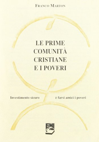 Le prime comunità cristiane e i poveri. Investimento sicuro è farsi amici i poveri (Mattoncini) Philosophy