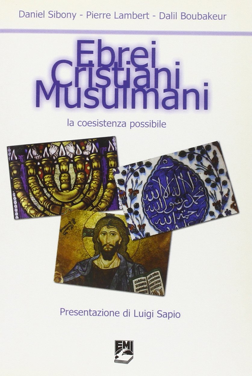 Ebrei, cristiani, musulmani. La coesistenza possibile (Religioni in dialogo, Band 1) Religion & Esotericism