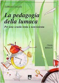 La pedagogia della lumaca. Per una scuola lenta e nonviolenta (Mondialità) Education & Training