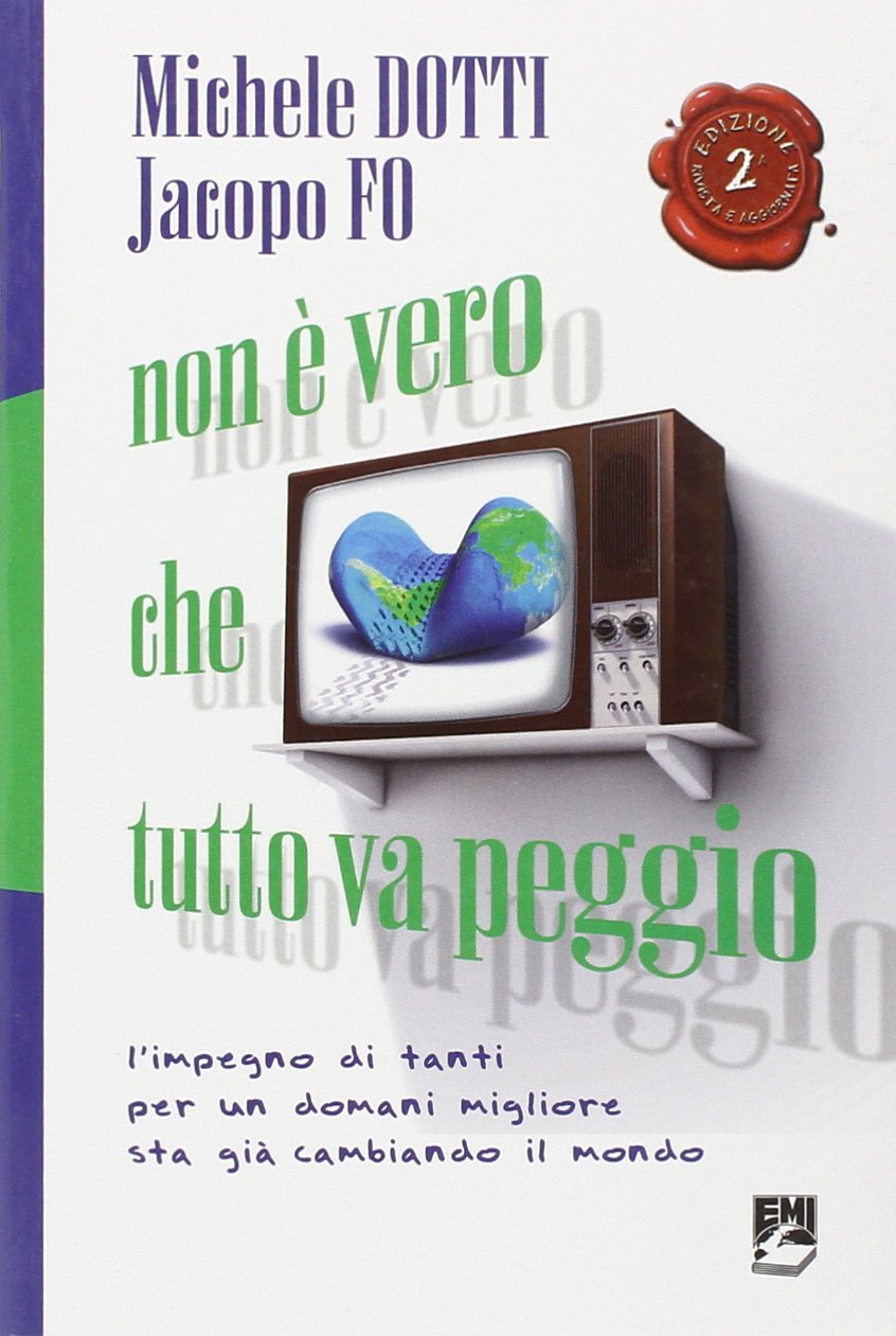 Non è vero che tutto va peggio. L'impegno di tanti per un domani migliore sta già cambiando il mondo Books