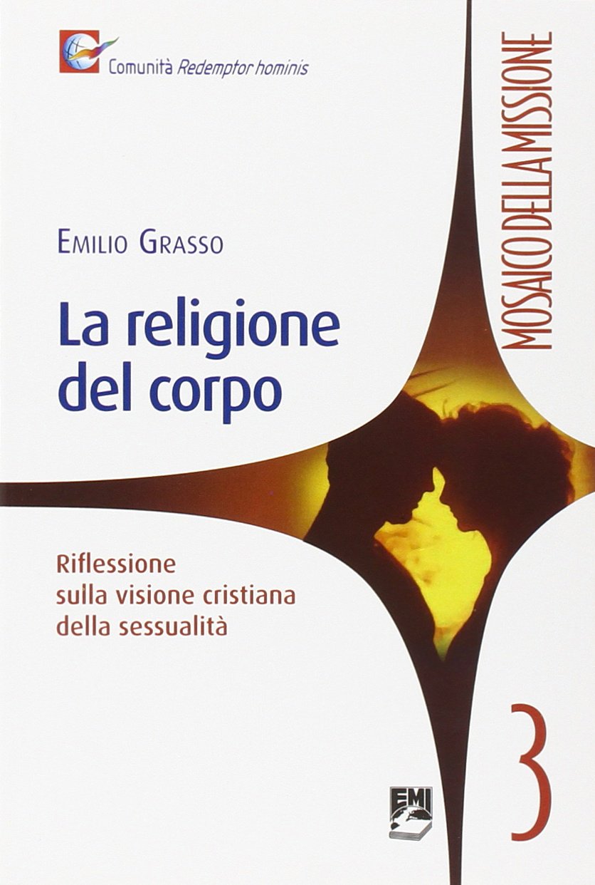 La religione del corpo. Riflessioni sulla visione cristiana della sessualità Religion & Esotericism