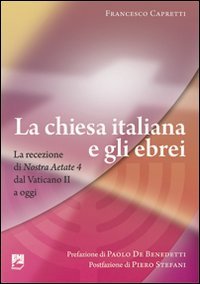 La Chiesa italiana e gli ebrei. La ricezione di Nostra aetate dal Vaticano II a oggi Social Sciences