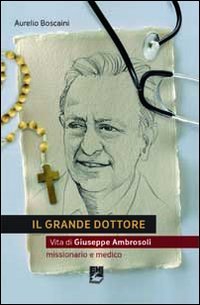 Il grande dottore. Vita di Giuseppe Ambrosoli book