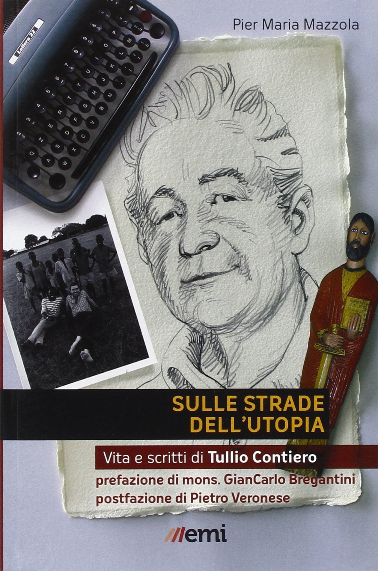 Sulle strade dell'utopia. Vita e scritti di Tullio Contiero Religion & Esotericism
