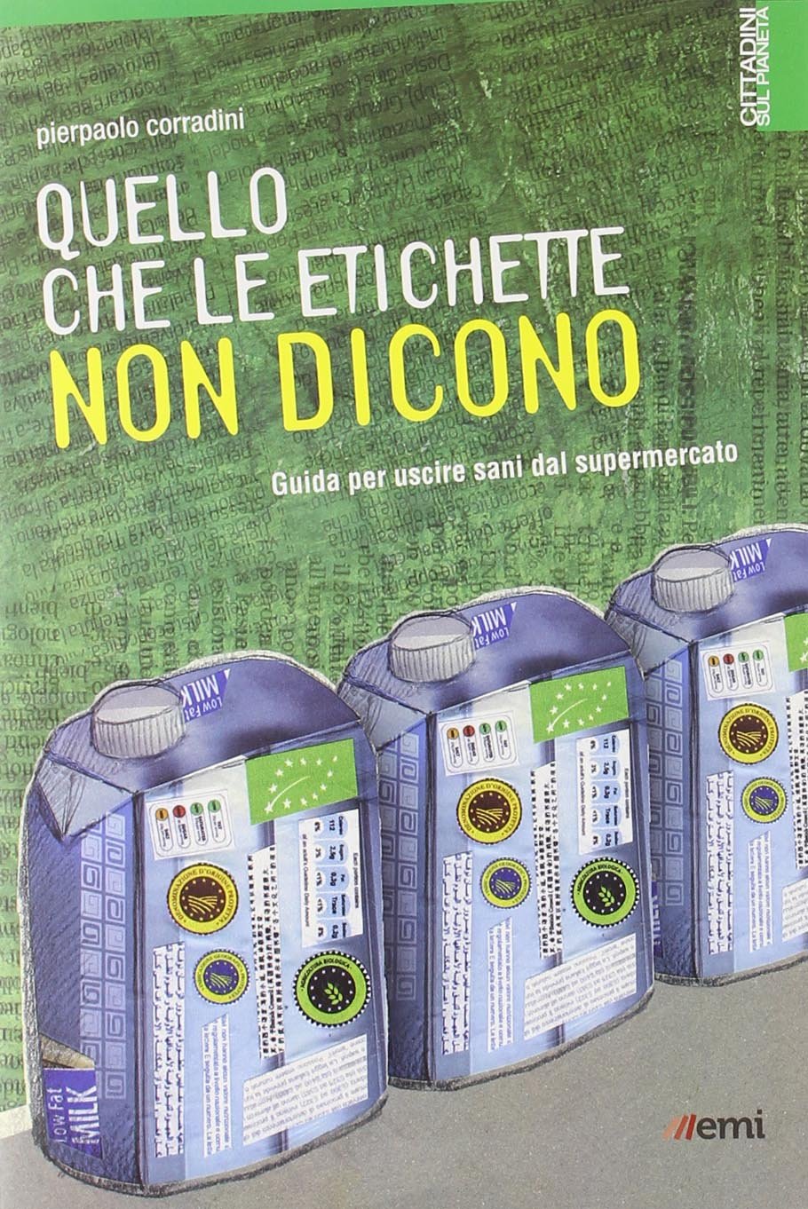 Quello che le etichette non dicono. Guida per uscire sani dal supermercato book