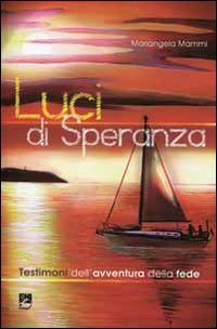 Luci di speranza. Testimoni dell'avventura della fede (Vita di missione) Religion & Esotericism