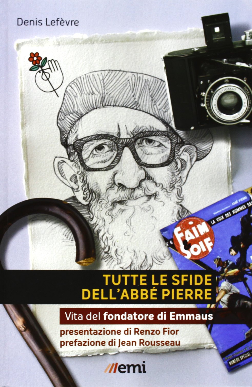 Tutte le sfide dell'Abbé Pierre. Vita del fondatore di Emmaus book