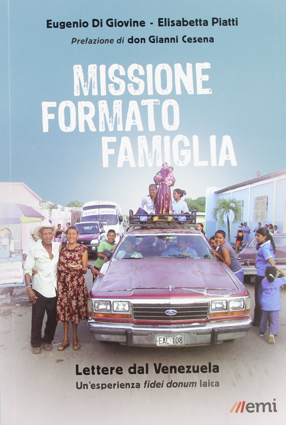 Missione formato famiglia. Lettere dal Venezuela. Un'esperienza fidei donum laica book