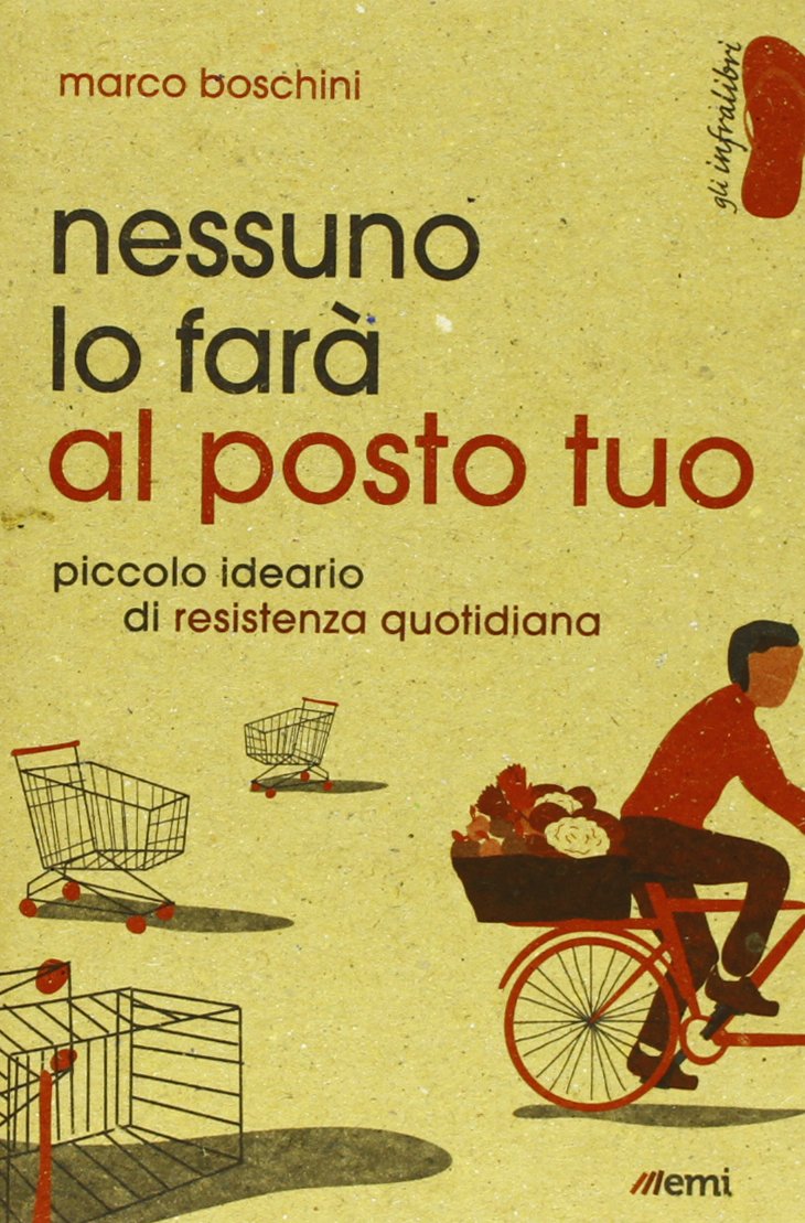 Nessuno lo farà al posto tuo. Piccolo ideario di resistenza quotidiana Books