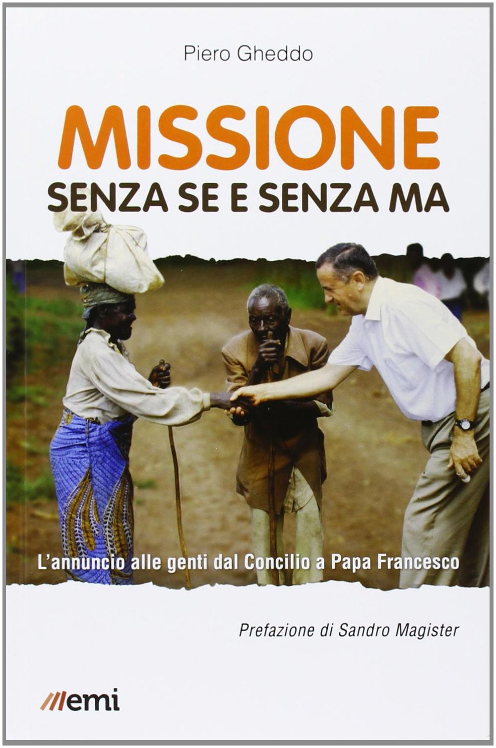 Missione senza se e senza ma. L'annuncio alle genti dal Concilio ai nostri giorni book