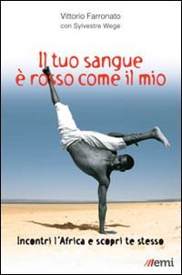 Il tuo sangue è rosso come il mio. Incontri l'Africa e scopri te stesso book