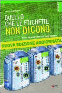 Quello che le etichette non dicono. Guida per uscire sani dal supermercato book