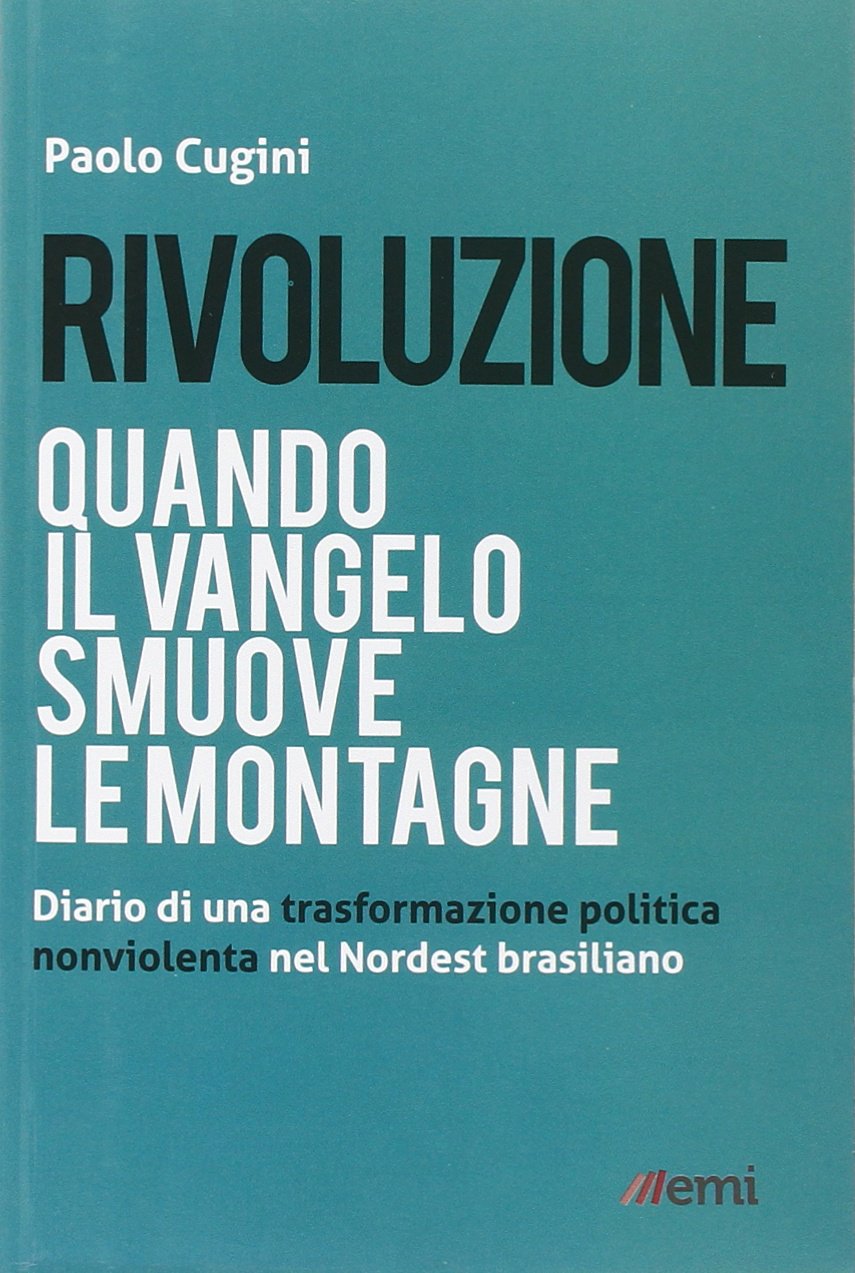 Rivoluzione. Quando il Vangelo smuove le montagne. Diario di una trasformazione politica nonviolenta del Nordest brasiliano book