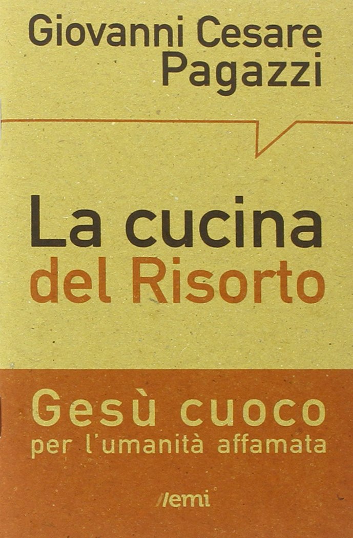 La cucina del Risorto. Gesù «cuoco» per l'umanità affamata (Pane nostro. Pagine da gustare) Religion & Esotericism