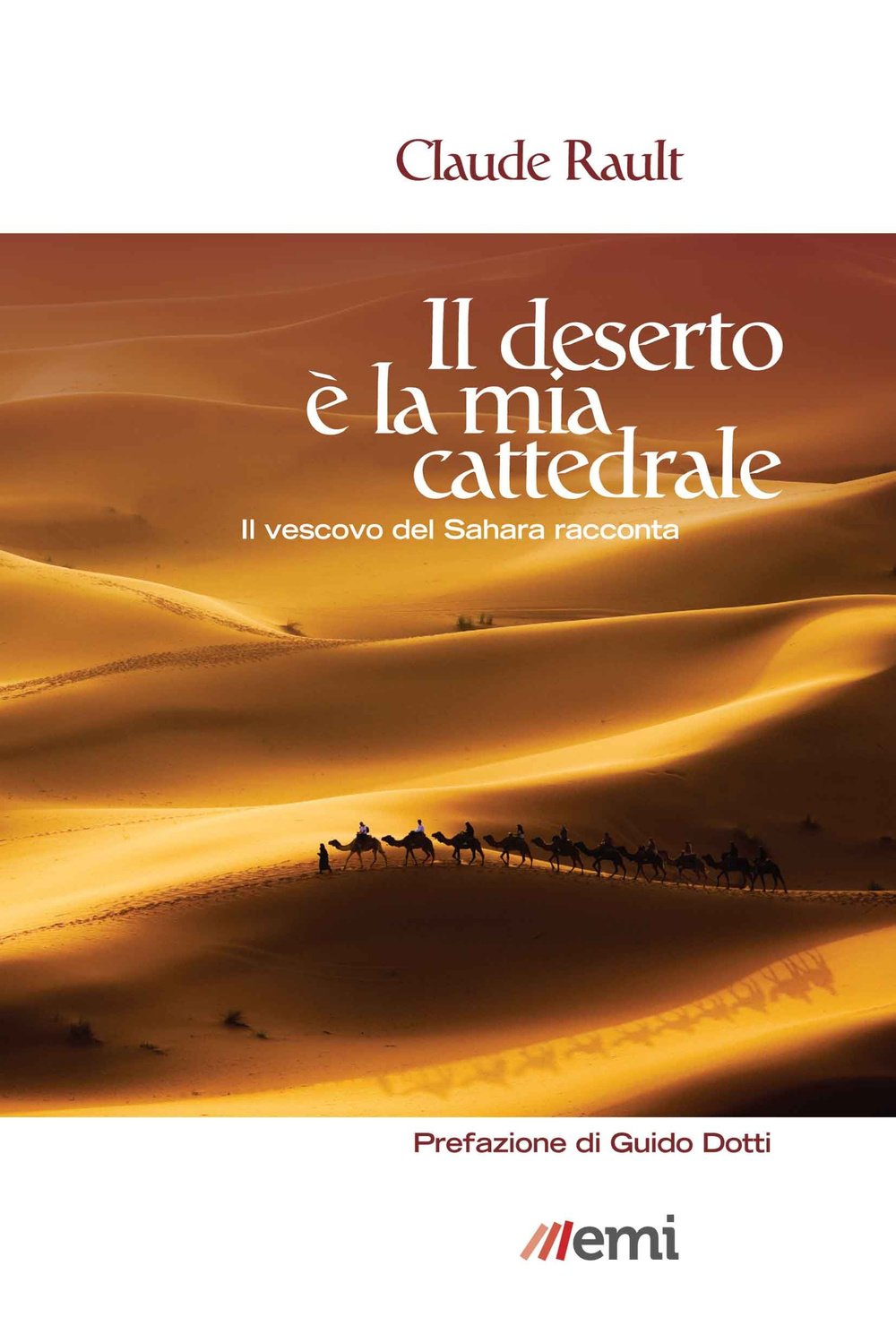 Il deserto è la mia cattedrale. Il vescovo del Sahara racconta book