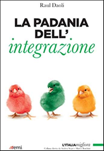 La Padania dell'integrazione (L' Italia migliora) Books
