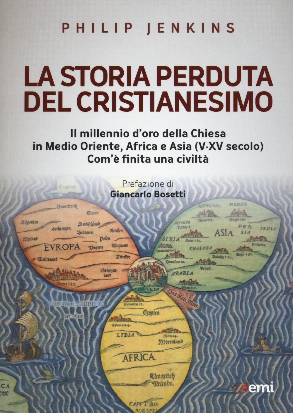 La storia perduta del cristianesimo. Il millennio d'oro della Chiesa in Medio Oriente, Africa e Asia (V-XV sec.). Come è finita una civiltà book