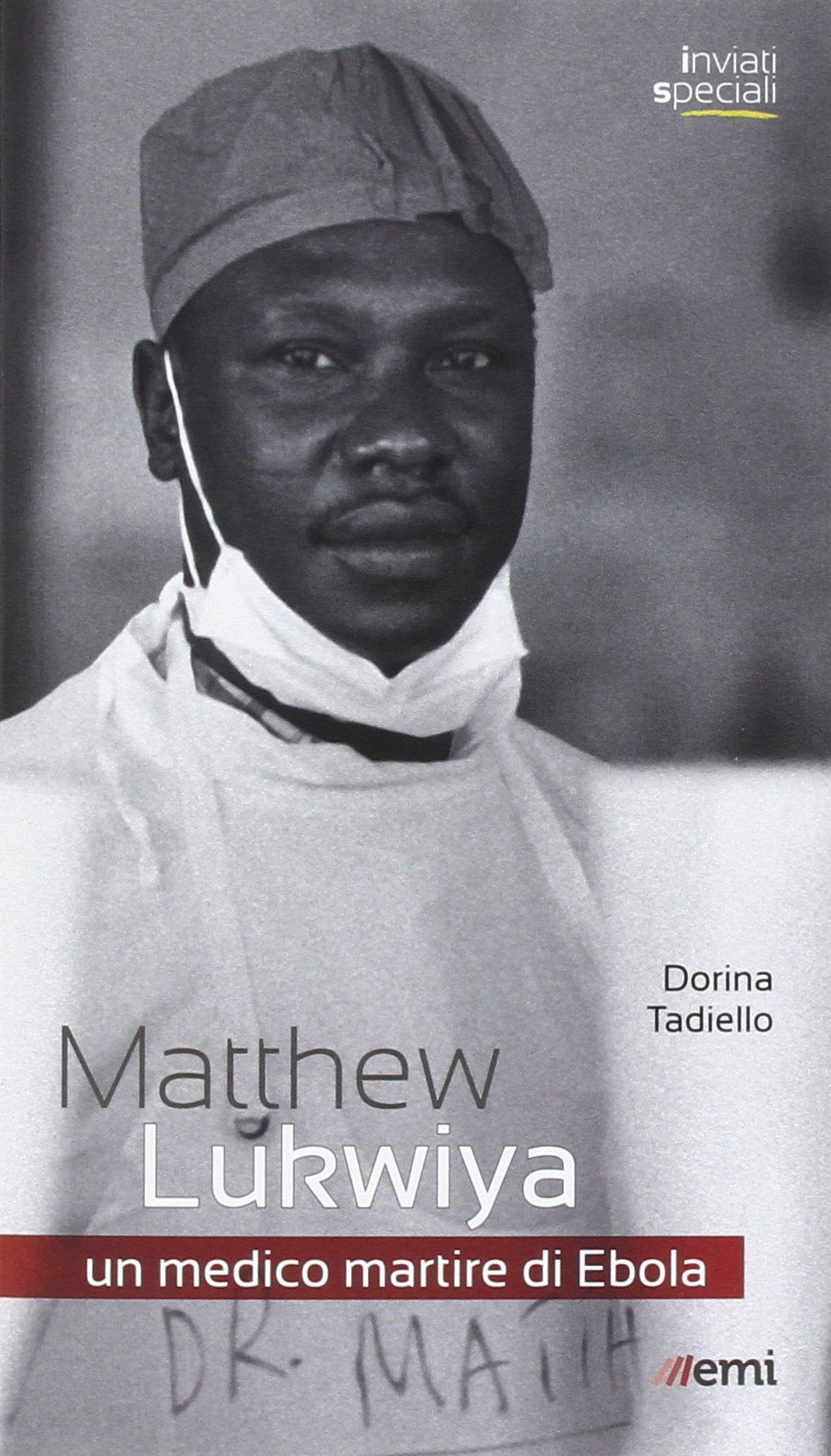 Matthew Lukwiya. Un medico martire di ebola Religion & Esotericism
