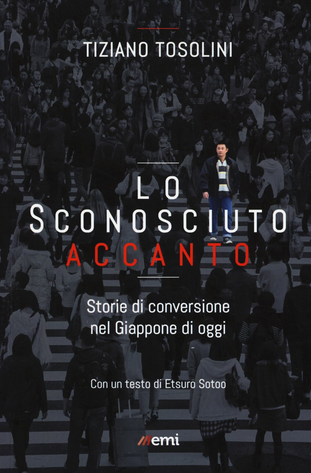Lo sconosciuto accanto. Storie di conversione nel Giappone di oggi (Vita di missione, Band 1) Religion & Esotericism