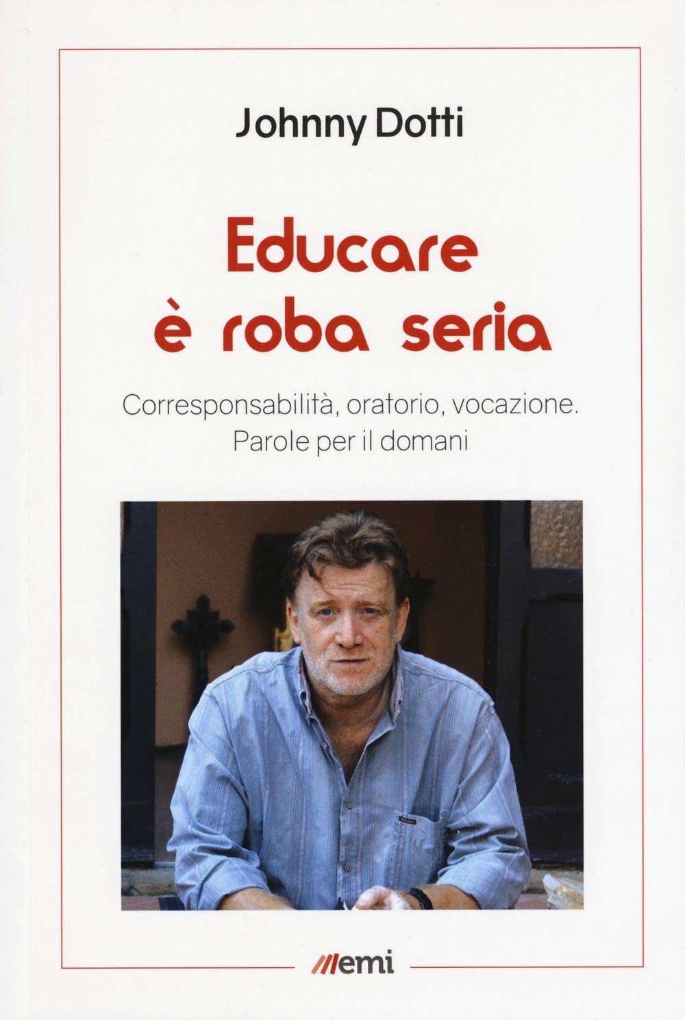 Educare è roba seria. Corresponsabilità, oratorio, vocazione. Parole per il domani Religion & Esotericism