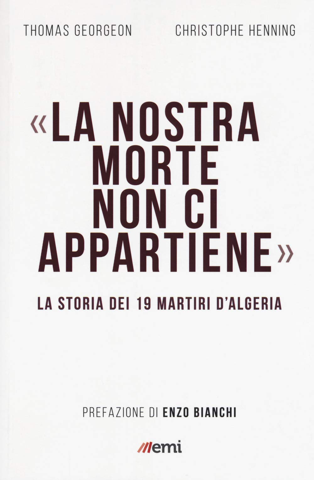 La nostra morte non ci appartiene. La storia dei 19 martiri d'Algeria Politics & History