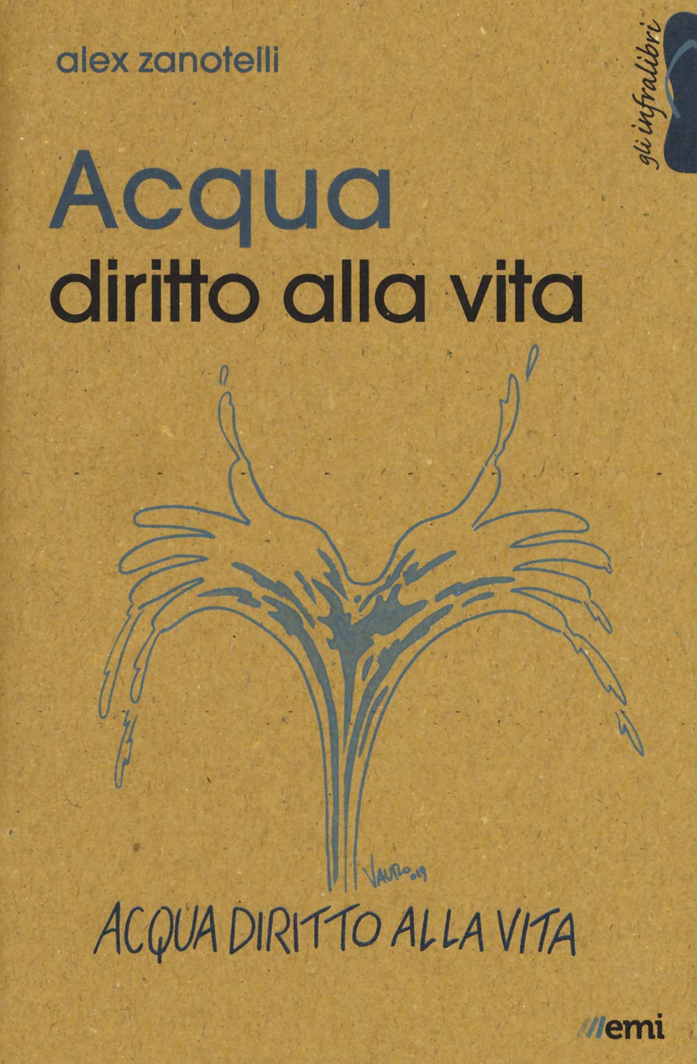 Acqua. Diritto alla vita. Il Parlamento rispetti il referendum (Gli infralibri) Books
