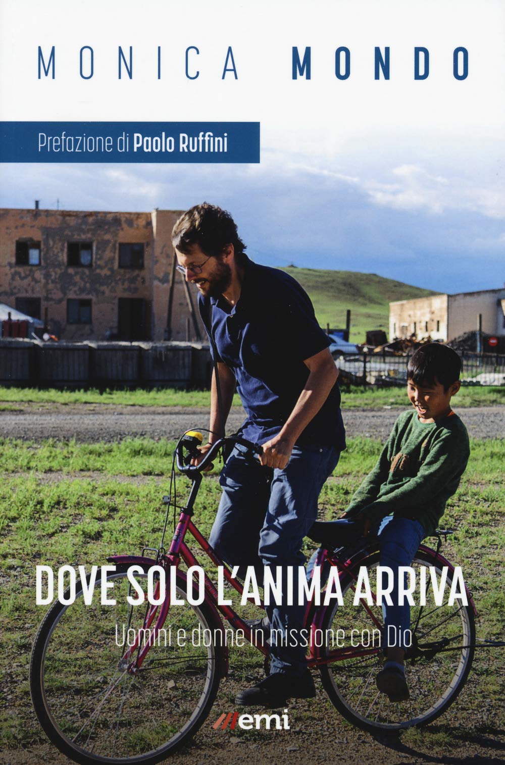 Dove solo anima arriva. Uomini e donne in missione con Dio book