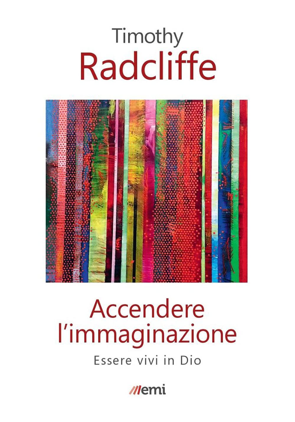 Accendere l'immaginazione. Essere vivi in Dio (Fede in tempi incerti, Band 1) Religion & Esotericism
