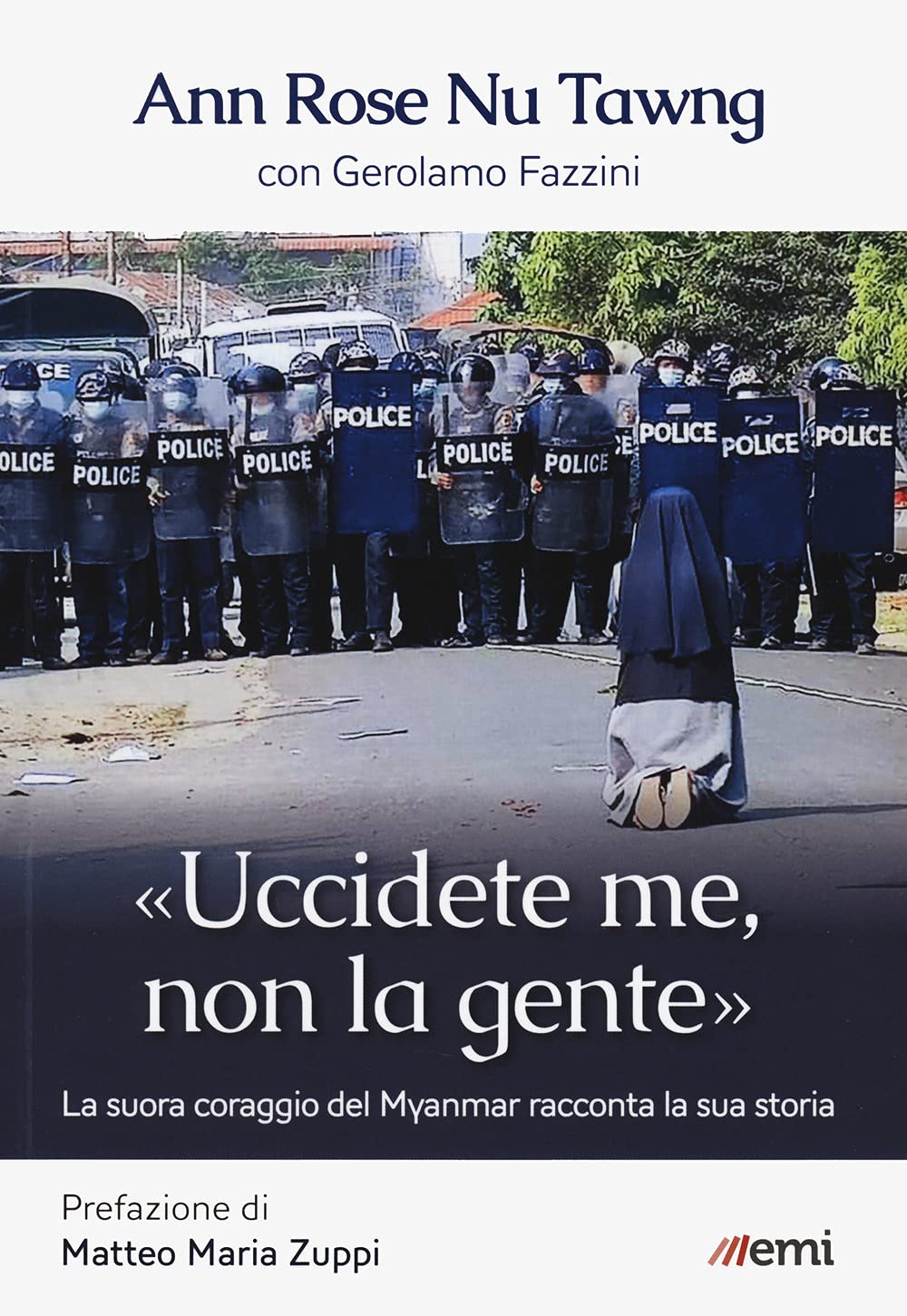 «Uccidete me, non la gente». La suora coraggio del Myanmar racconta la sua storia (Vita di missione) Religion & Esotericism