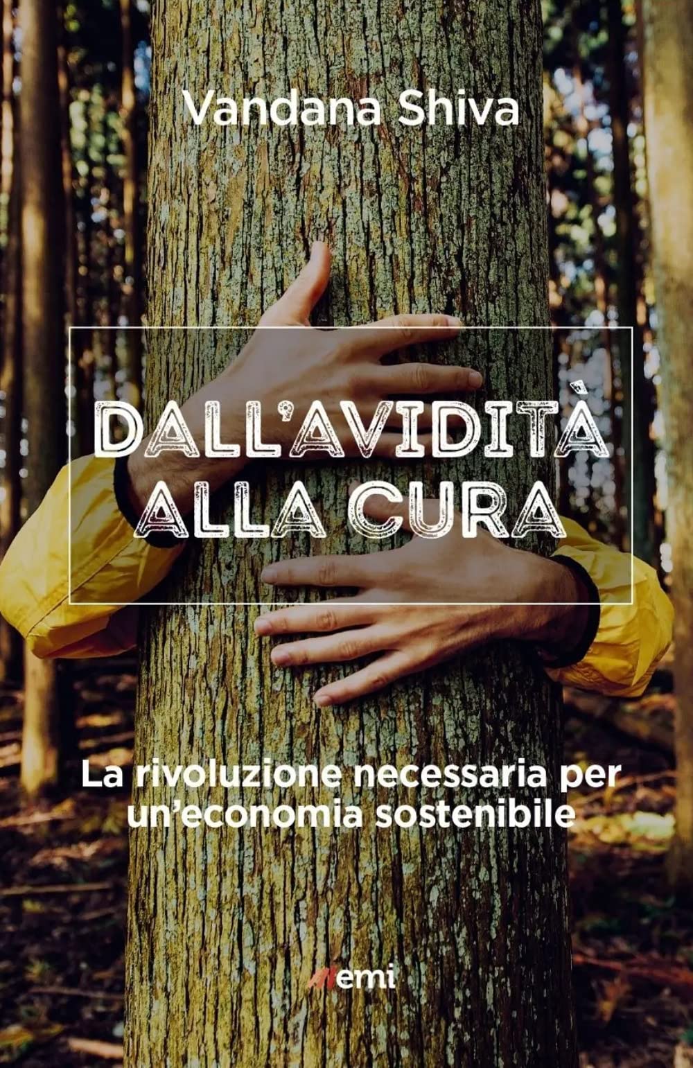 Dall'avidità alla cura. La rivoluzione necessaria per un'economia sostenibile book