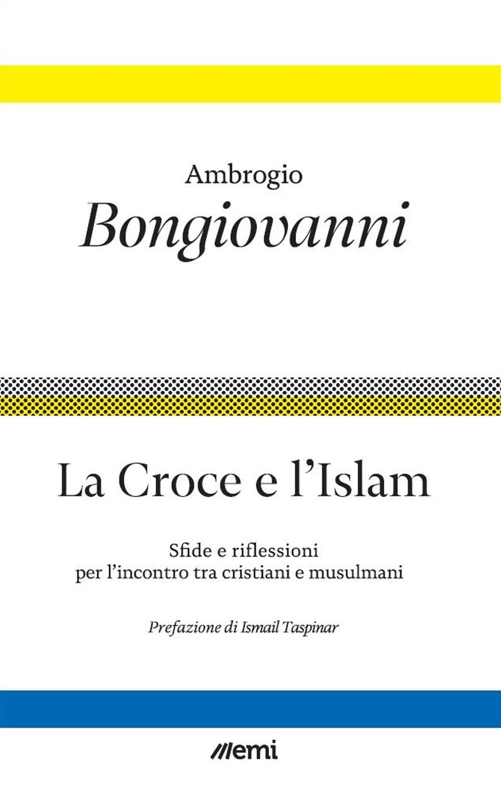 La croce e l'islam. Riflessioni e sfide per l'incontro book