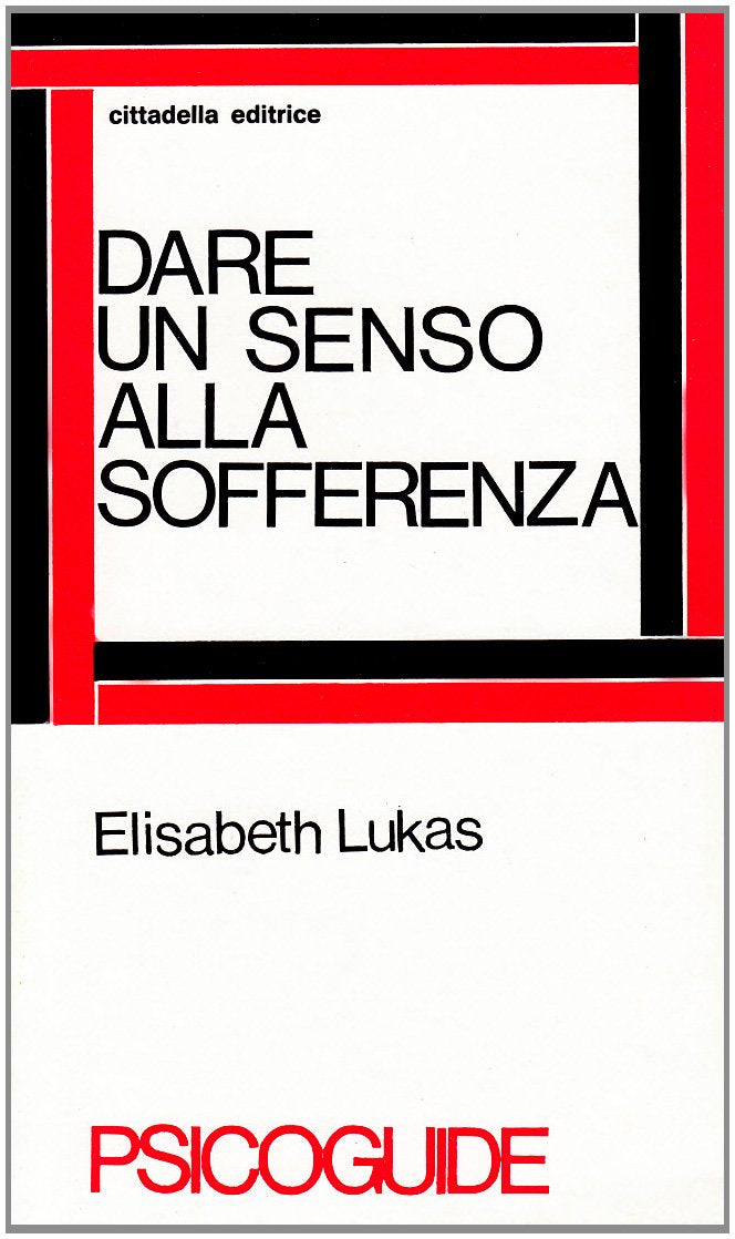 Dare un senso alla sofferenza. Logoterapia e dolore umano book