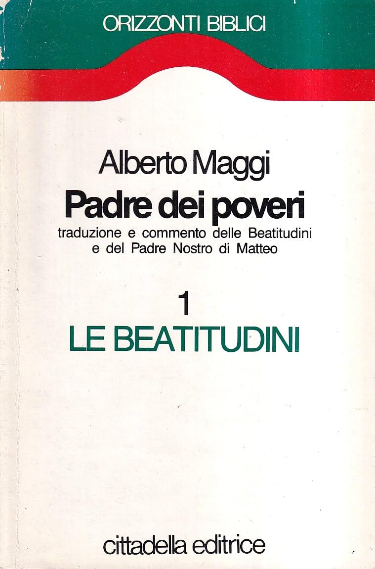 Padre dei poveri. Traduzione e commento delle beatitudini e del Padre nostro di Matteo. Le beatitudini (Vol. 1) book