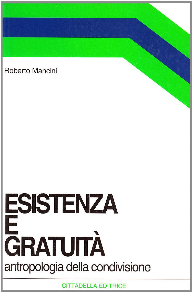 Esistenza e gratuità. Antropologia della condivisione book