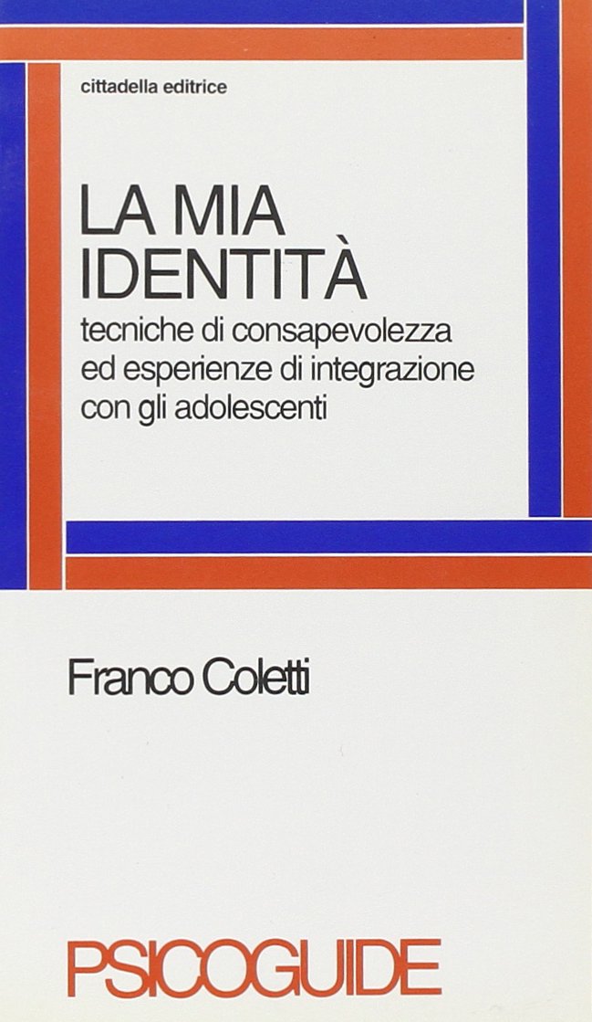 La mia identità. Tecniche di consapevolezza ed esperienze di integrazione con gli adolescenti book