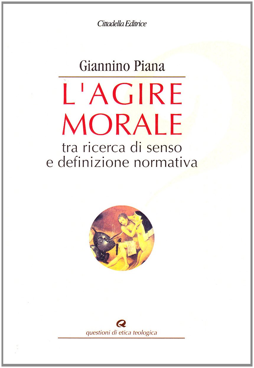 L'agire morale. Tra ricerca di senso e definizione normativa book