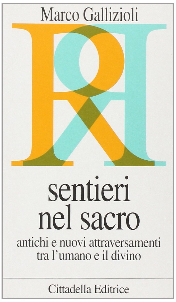 Sentieri nel sacro. Antichi e nuovi attraversamenti tra l'umano e il divino (Religioni e dialogo) Religion & Esotericism