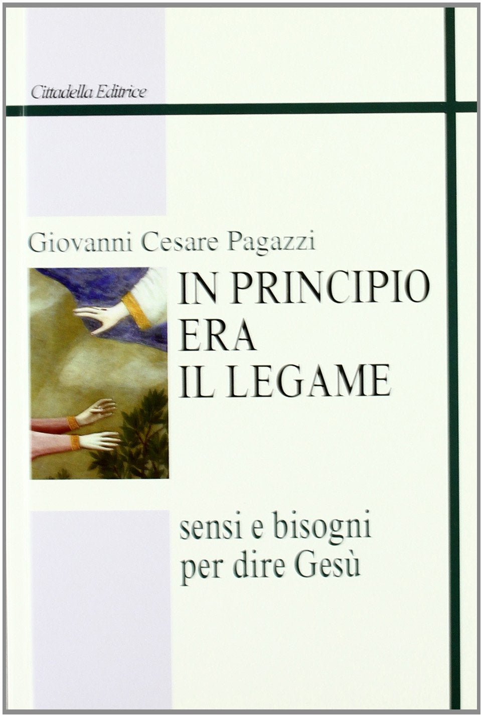 In principio era il legame. Sensi e bisogni per dire Gesù Religion & Esotericism