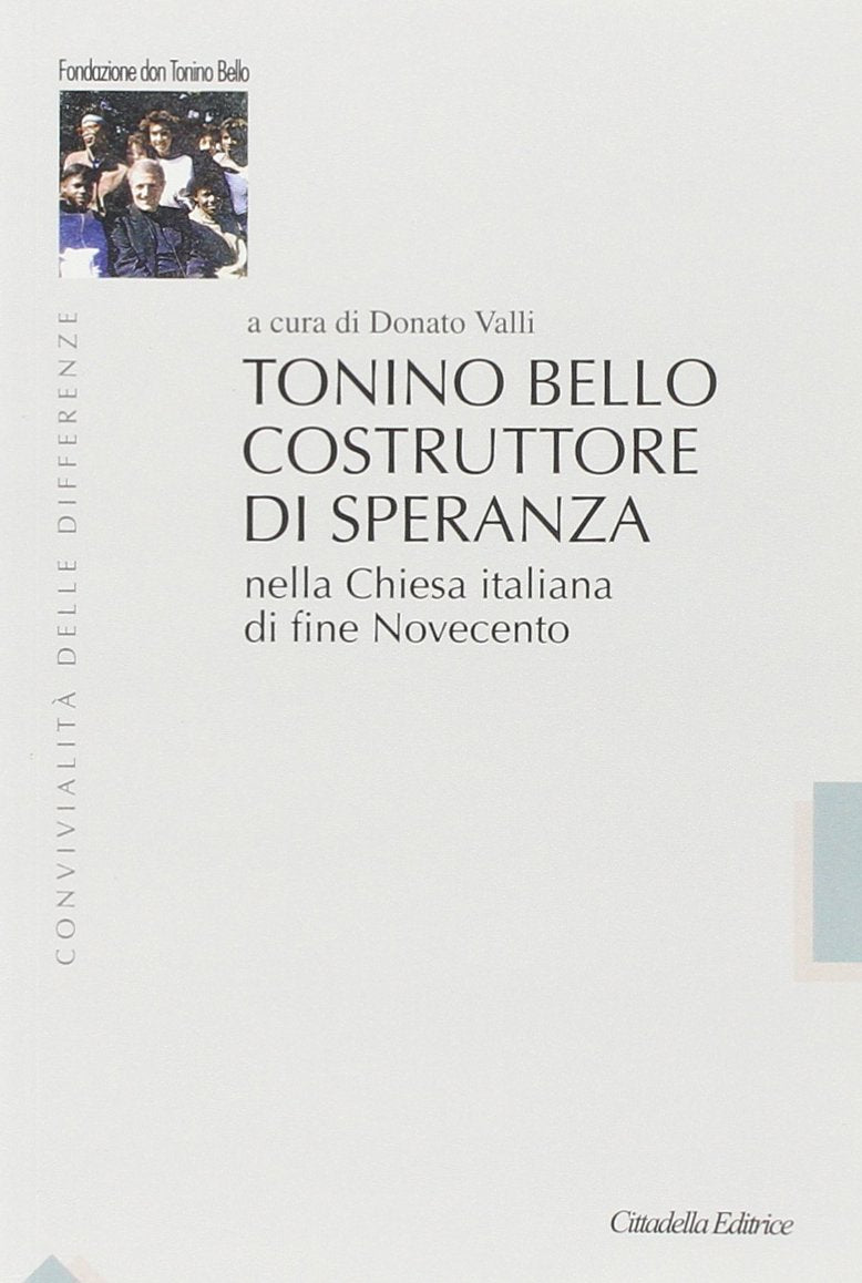 Tonino Bello costruttore di speranza nella Chiesa italiana di fine Novecento (Convivialità delle differenze) Politics & History